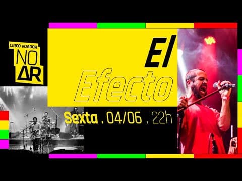 El Efecto — Circo Voador no Ar #64