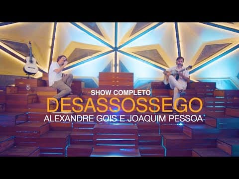 Alexandre Gois e Joaquim Pessoa — Desassossego Ao Vivo