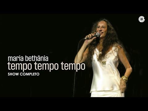 Maria Bethânia — Tempo Tempo Tempo Tempo