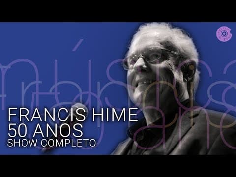 Francis Hime — 50 Anos de Música