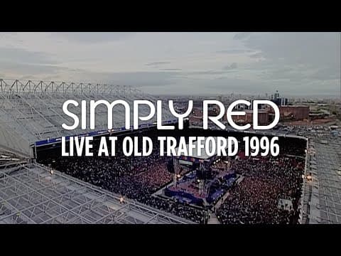 Simply Red — Extravaganza — Live at Old Trafford