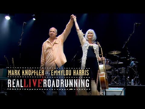 Mark Knopfler & Emmylou Harris — Real Live Roadrunning