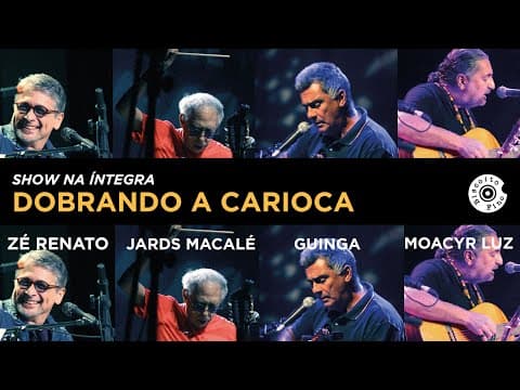 Zé Renato & Jards Macalé & Guinga & Moacyr Luz — Dobrando a Carioca Ao Vivo